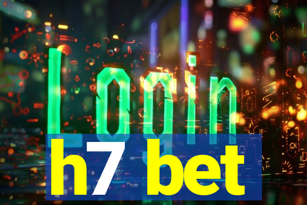 h7 bet